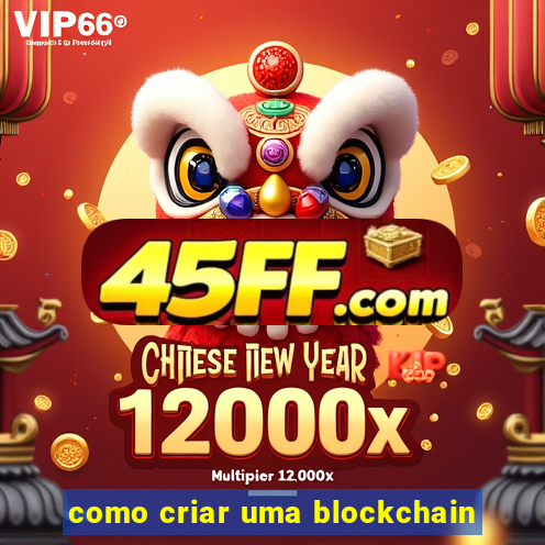 como criar uma blockchain